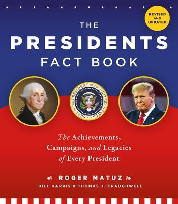The Presidents Fact Book: The Achievements, Campaigns, and Legacies of Every President Paperback Black Dog & Leventhal Publishers