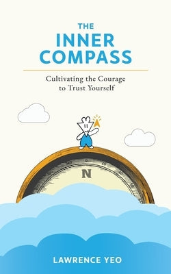 The Inner Compass by Yeo, Lawrence