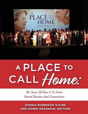 A Place to Call Home: The Story of How a TV Series Stirred Passions and Connections Paperback Bookbaby