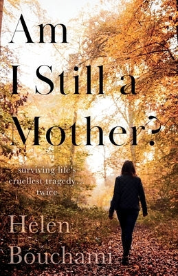 Am I Still a Mother?: Surviving Life's Cruellest Tragedy - Twice Paperback Troubador Publishing