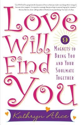 Love Will Find You: 9 Magnets to Bring You and Your Soulmate Together Paperback Da Capo Lifelong Books