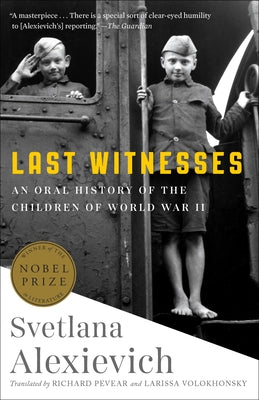 Last Witnesses: An Oral History of the Children of World War II Paperback Random House Publishing Group