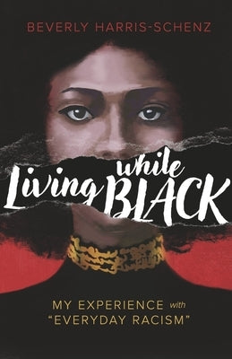Living While Black: My Experience with Everyday Racism Paperback Bookbaby