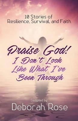 Praise God! I Don't Look Like What I've Been Through Paperback Deborah Grooms
