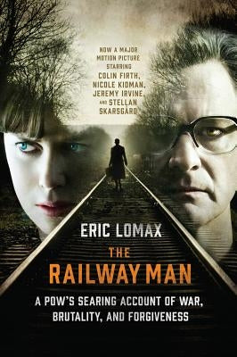 The Railway Man: A Pow's Searing Account of War, Brutality and Forgiveness Paperback W. W. Norton & Company