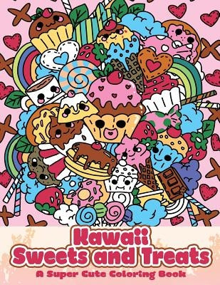 Kawaii Sweets and Treats: A Super Cute Coloring Book Paperback Createspace Independent Publishing Platform