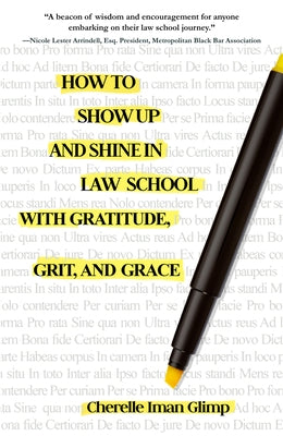 How to Show Up and Shine in Law School with Gratitude, Grit, and Grace Paperback Pact Press