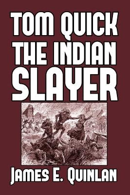 Tom Quick the Indian Slayer: and the Pioneers of Minisink and Wawarsink Paperback Blurb