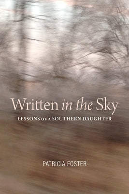 Written in the Sky: Lessons of a Southern Daughter Paperback University Alabama Press