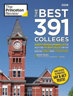 The Best 391 Colleges, 2026: In-Depth Profiles & Ranking Lists to Help Find the Right College for You by The Princeton Review