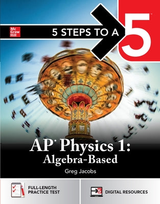 5 Steps to a 5: AP Physics 1 2025: Practice AP Tests + AP Content Review + Digital Exams by Jacobs, Greg