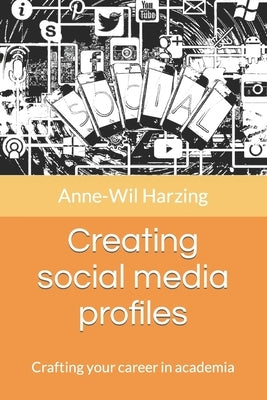Creating social media profiles: Crafting your career in academia Paperback Tarma Software Research Ltd