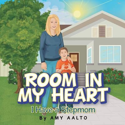 Room in My Heart: I Have a Stepmom Paperback Authorhouse