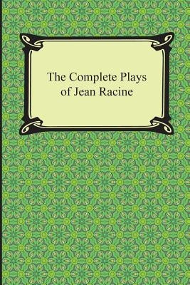 The Complete Plays of Jean Racine Paperback Digireads.com