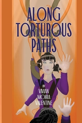 Along Torturous Paths by Valentine, Vivian Moira