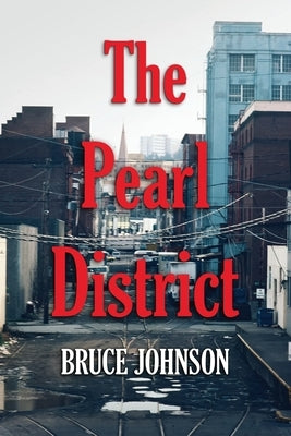 The Pearl District: Placemaking From The Ground Up Paperback Pearl Light Publishing