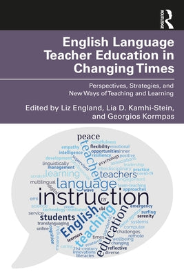 English Language Teacher Education in Changing Times: Perspectives, Strategies, and New Ways of Teaching and Learning Paperback Routledge