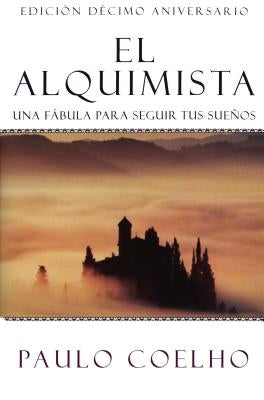 The Alchemist \ El Alquimista (Spanish Edition): Una Fábula Para Seguir Tus Sueños by Coelho, Paulo - CA Corrections Bookstore