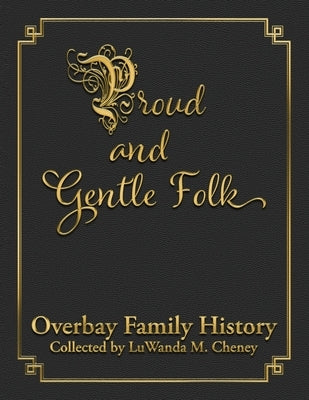 Proud and Gentle Folk Overbay Family History Paperback Bronze Goose Books