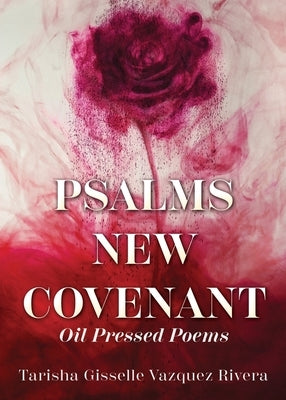 Psalms New Covenant: Oil Pressed Poems Bible Xulon Press