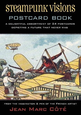 Steampunk Visions: A Delightful Assortment of 24 Postcards Depicting a Future That Never Was Paperback Manic D Press