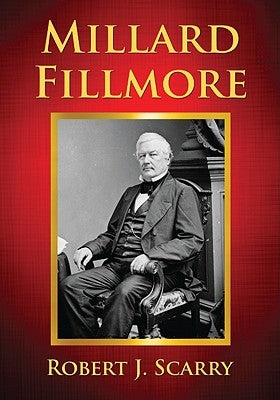 Millard Fillmore Paperback McFarland & Company