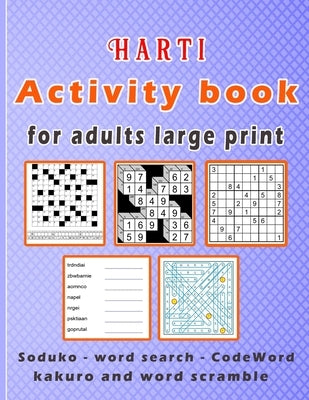 Harti Activity book for adults large print: Puzzle book mixed ! Soduko, word search, CodeWord, kakuro and word scramble 110 pages by King, Zoubir