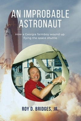 An Improbable Astronaut: How a Georgia farmboy wound up flying the space shuttle Paperback Heart Ally Books