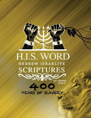 Hebrew Israelite Scriptures: 400 Years of Slavery - GOLD EDITION Bible Khai Yashua Press