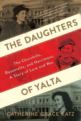 The Daughters of Yalta: The Churchills, Roosevelts, and Harrimans: A Story of Love and War Paperback Mariner Books