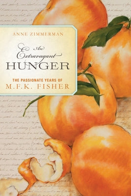 An Extravagant Hunger: The Passionate Years of M.F.K. Fisher Paperback Catapult
