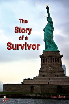 The Story of a Survivor: A Memoir from the Balkan - Surviving the Holocaust in Croatia and Growing up in Communist Yugoslavia Paperback Llumina Press