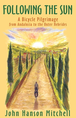 Following the Sun: A Bicycle Pilgrimage from Andalusia to the Outer Hebrides Paperback Open Road Integrated Media LLC