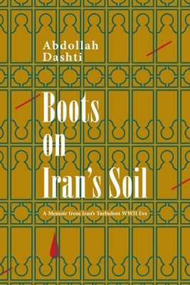 Boots on Iran's Soil: A Memoir from Iran's turbulent WWII Era Paperback Xlibris Us