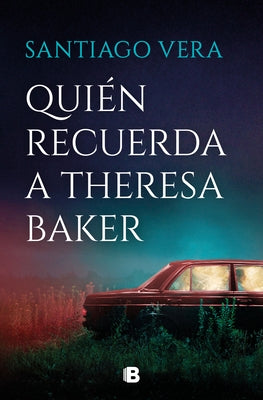 Quién Recuerda a Theresa Baker / Who Remembers Theresa Baker? by Vera, Santiago
