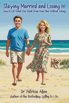 Staying Married and Loving It! by Allen, Patricia