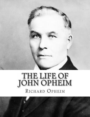 The Life of John Opheim: General Storekeeper for the Great Northern Railway, 1909-1916 Paperback Createspace Independent Publishing Platform