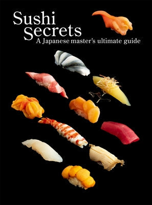 Sushi Secrets: A Japanese Master's Ultimate Guide Paperback Pie International