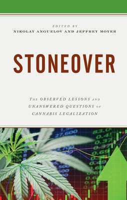 Stoneover: The Observed Lessons and Unanswered Questions of Cannabis Legalization by Moyer, Jeffrey