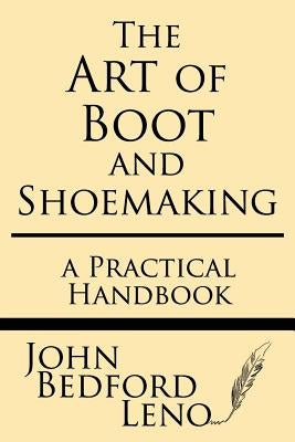 The Art of Boot and Shoemaking: A Practical Handbook Paperback Windham Press