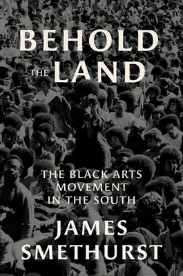 Behold the Land: The Black Arts Movement in the South Paperback University of North Carolina Press