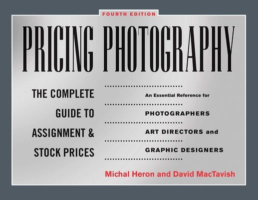 Pricing Photography: The Complete Guide to Assignment and Stock Prices Paperback Allworth