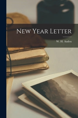New Year Letter by Auden, W. H. (Wystan Hugh) 1907-1973