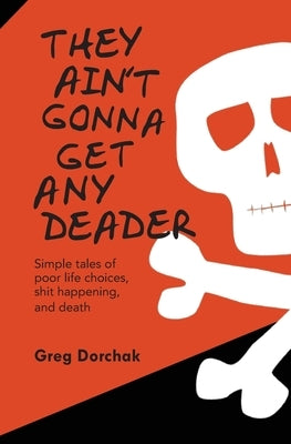 They Ain't Gonna Get Any Deader Paperback Class Clown Publishing