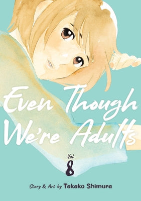 Even Though We're Adults Vol. 8 by Shimura, Takako