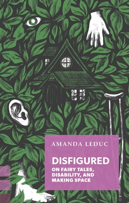 Disfigured: On Fairy Tales, Disability, and Making Space Paperback Coach House Books