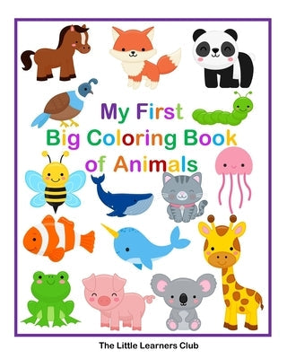 My First Big Coloring Book of Animals: 65 Simple Coloring Pages for Toddlers Paperback Blurb