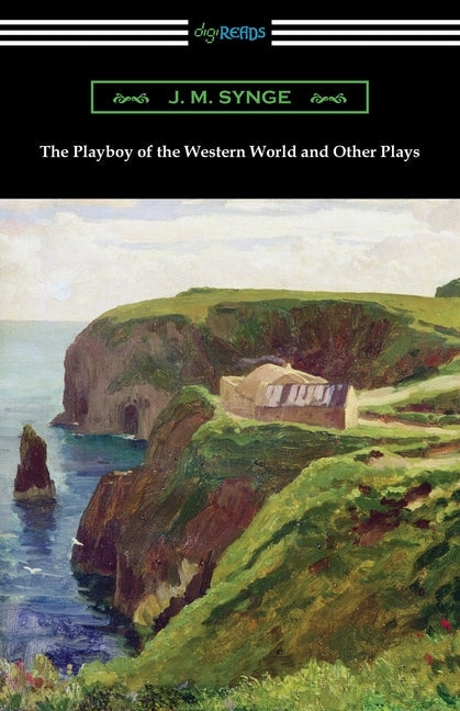 The Playboy of the Western World and Other Plays Paperback Digireads.com