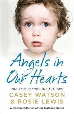 Angels in Our Hearts: A Moving Collection of True Fostering Stories Harper Element