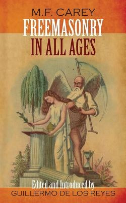 Freemasonry in All Ages Paperback Westphalia Press